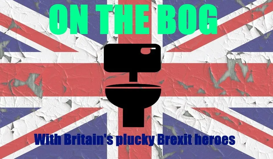 brexit heroes on the bog daily distress satire toilet humour